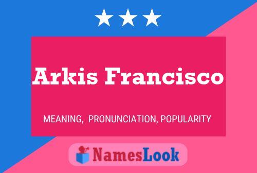 Póster del nombre Arkis Francisco