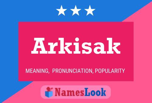 Póster del nombre Arkisak