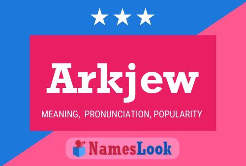 Póster del nombre Arkjew