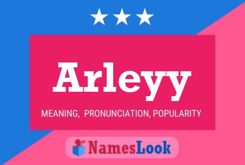 Póster del nombre Arleyy