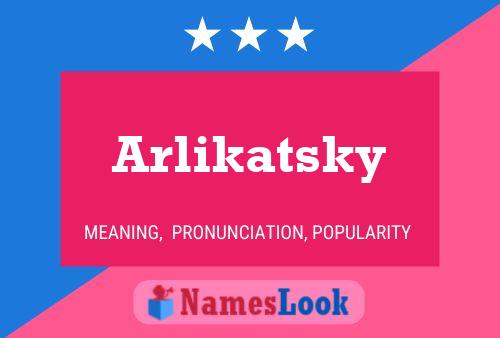 Póster del nombre Arlikatsky