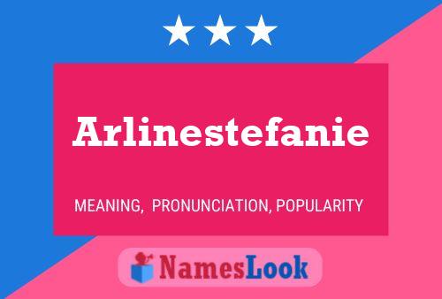 Póster del nombre Arlinestefanie