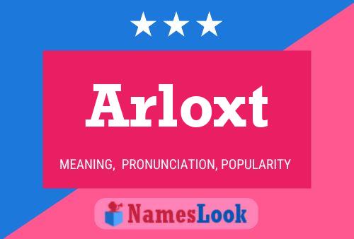 Póster del nombre Arloxt