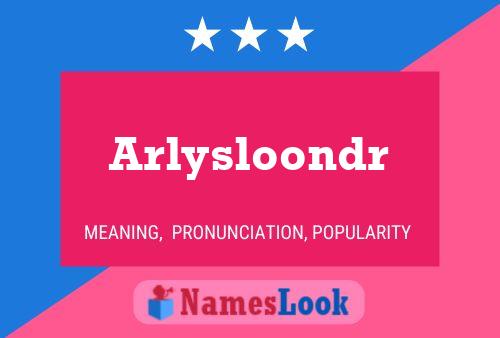 Póster del nombre Arlysloondr