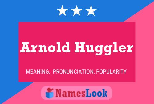 Póster del nombre Arnold Huggler