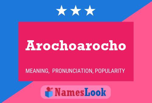 Póster del nombre Arochoarocho