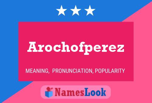 Póster del nombre Arochofperez