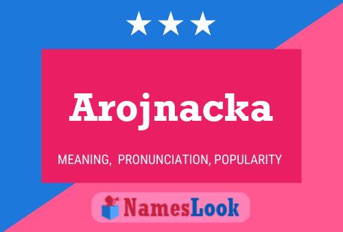 Póster del nombre Arojnacka