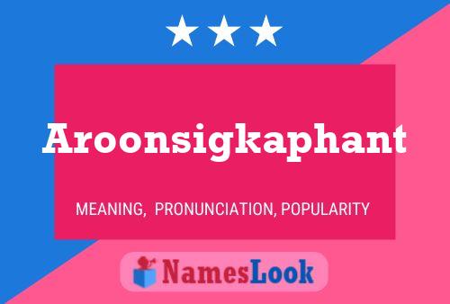 Póster del nombre Aroonsigkaphant