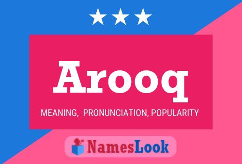 Póster del nombre Arooq