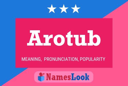 Póster del nombre Arotub