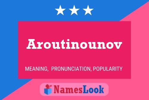 Póster del nombre Aroutinounov