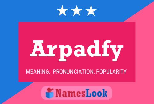 Póster del nombre Arpadfy