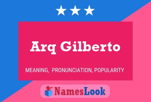 Póster del nombre Arq Gilberto