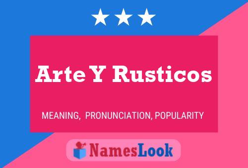 Póster del nombre Arte Y Rusticos