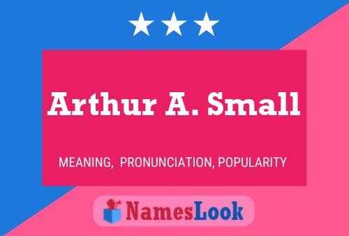 Póster del nombre Arthur A. Small