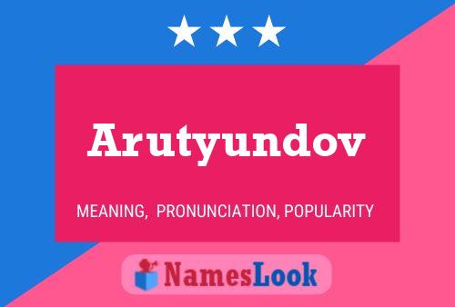 Póster del nombre Arutyundov