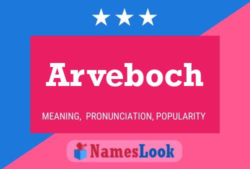 Póster del nombre Arveboch