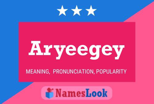 Póster del nombre Aryeegey