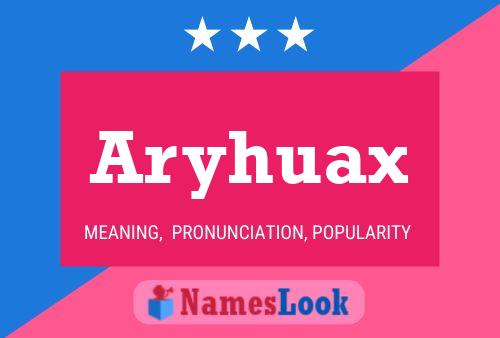 Póster del nombre Aryhuax