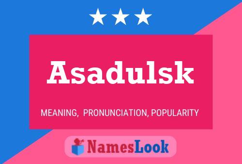 Póster del nombre Asadulsk