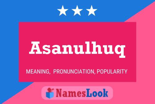 Póster del nombre Asanulhuq