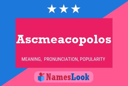 Póster del nombre Ascmeacopolos