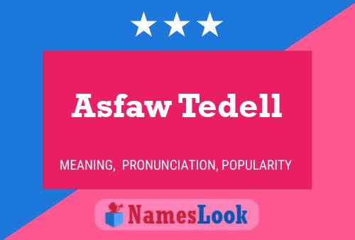 Póster del nombre Asfaw Tedell