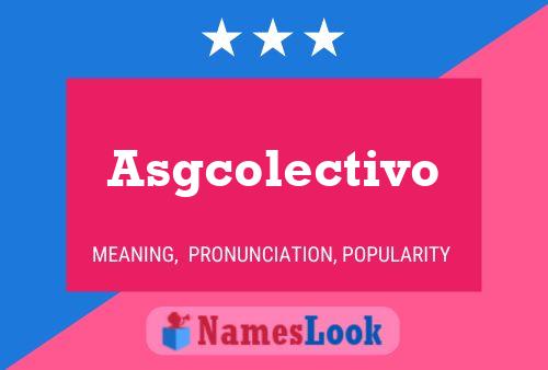 Póster del nombre Asgcolectivo