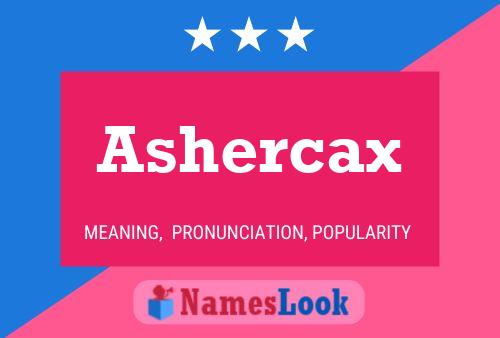 Póster del nombre Ashercax