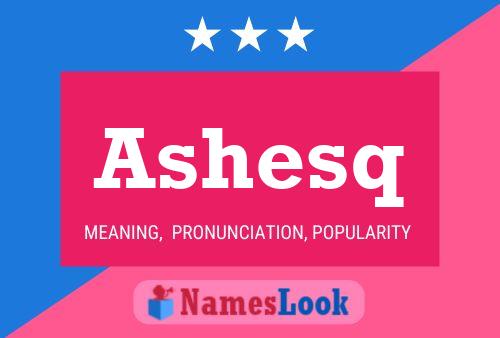 Póster del nombre Ashesq