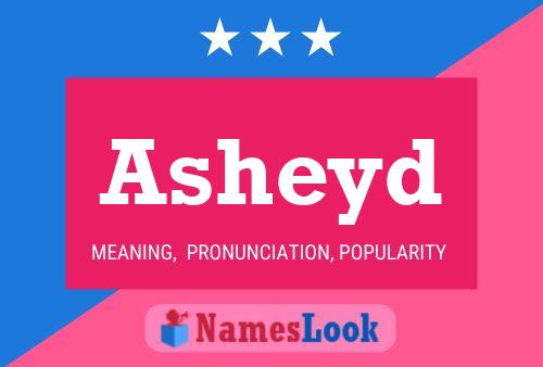 Póster del nombre Asheyd