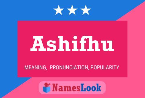 Póster del nombre Ashifhu