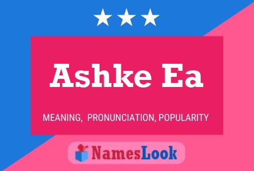 Póster del nombre Ashke Ea