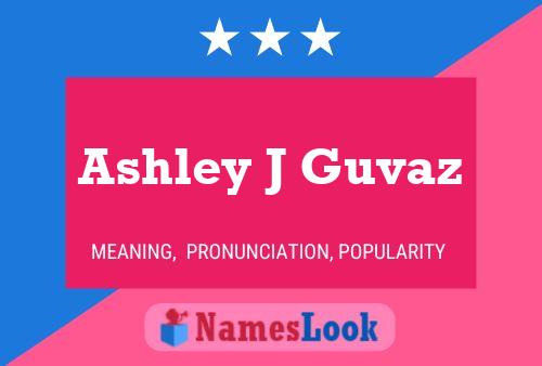 Póster del nombre Ashley J Guvaz