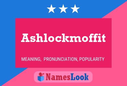 Póster del nombre Ashlockmoffit