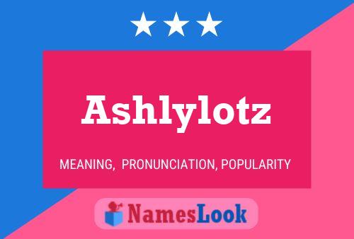 Póster del nombre Ashlylotz