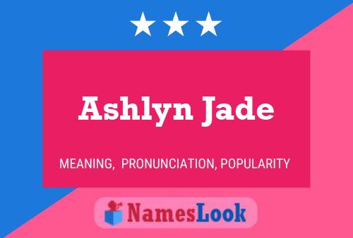 Póster del nombre Ashlyn Jade