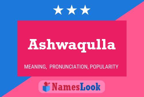 Póster del nombre Ashwaqulla