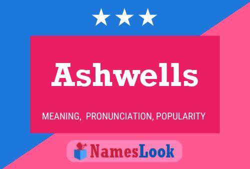 Póster del nombre Ashwells