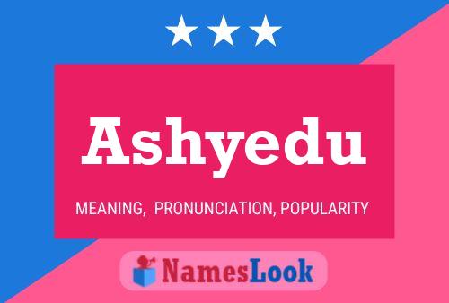 Póster del nombre Ashyedu