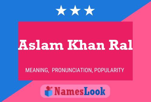 Póster del nombre Aslam Khan Ral