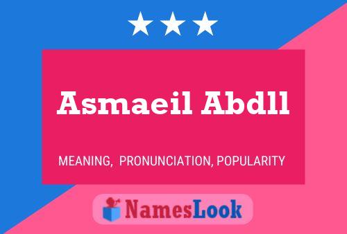 Póster del nombre Asmaeil Abdll