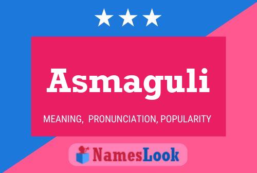 Póster del nombre Asmaguli