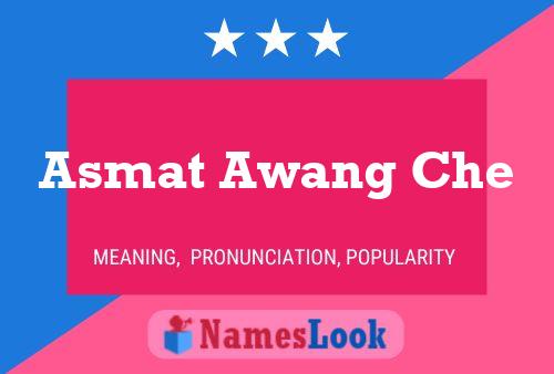 Póster del nombre Asmat Awang Che