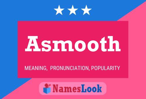 Póster del nombre Asmooth