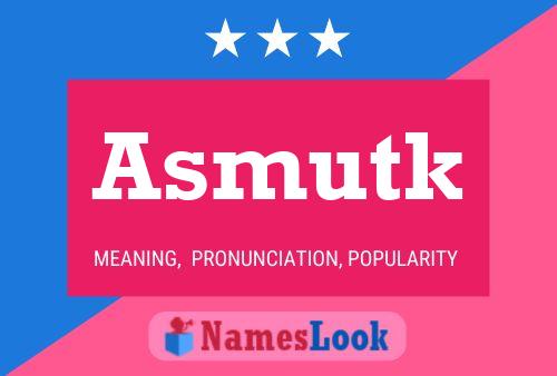 Póster del nombre Asmutk