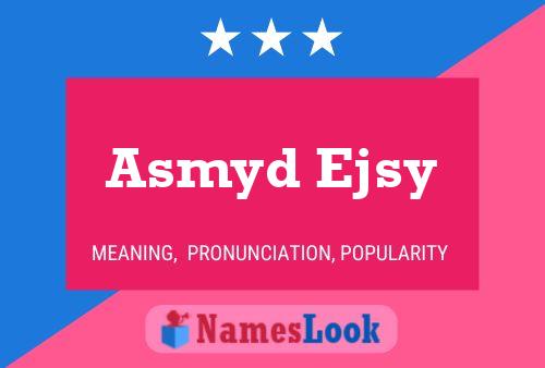 Póster del nombre Asmyd Ejsy