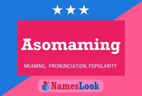 Póster del nombre Asomaming