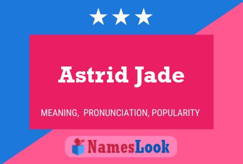 Póster del nombre Astrid Jade